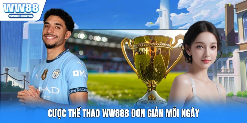 Cược thể thao WW888 đơn giản mỗi ngày