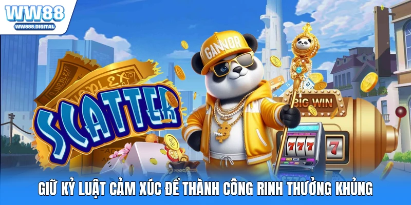 Giữ kỷ luật cảm xúc để thành công rinh thưởng khủng