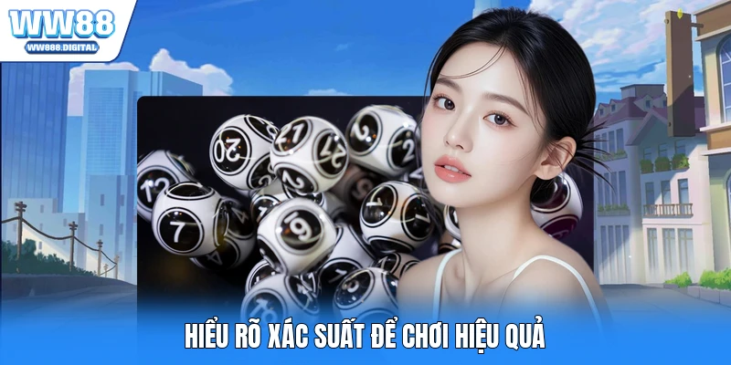Hiểu rõ xác suất để chơi hiệu quả