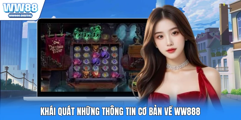Khái quát những thông tin cơ bản về WW888