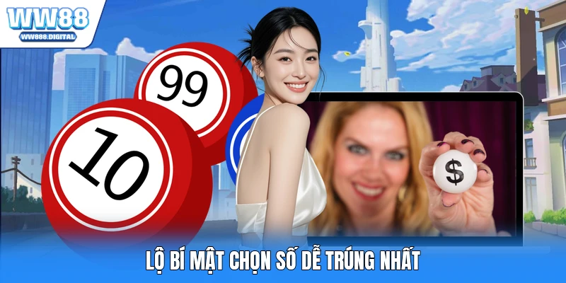Lộ bí mật chọn số dễ trúng nhất