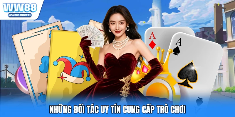 Những đối tác uy tín cung cấp trò chơi