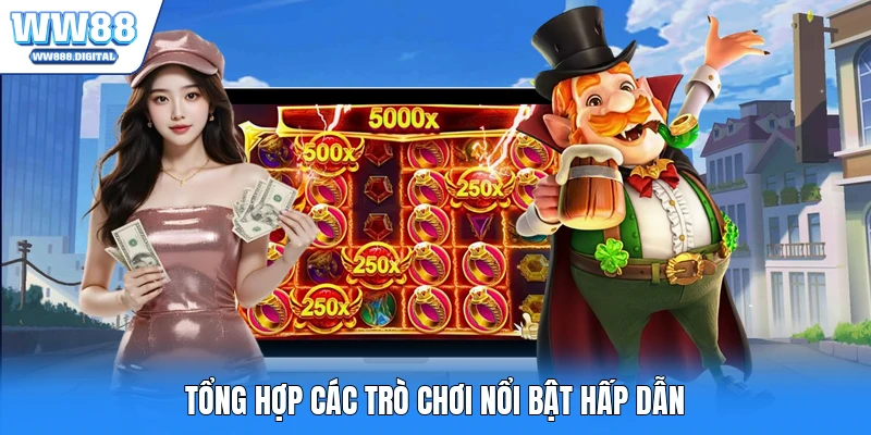 Tổng hợp các trò chơi nổi bật hấp dẫn