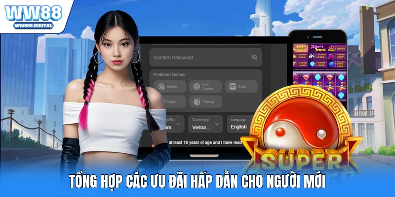 Tổng hợp các ưu đãi hấp dẫn cho người mới