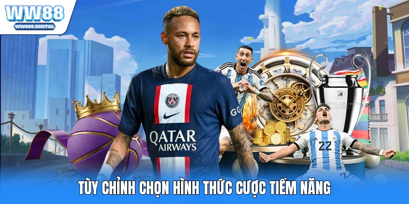 Tùy chỉnh chọn hình thức cược tiềm năng