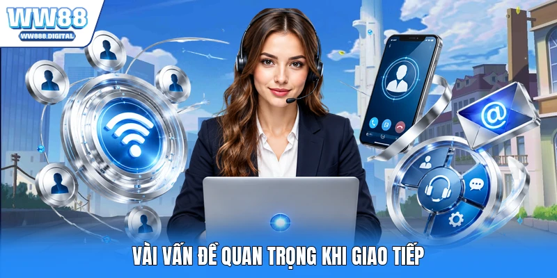 Vài vấn đề quan trọng khi giao tiếp